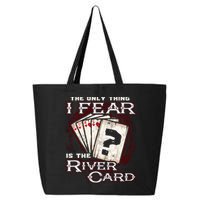 The Only Thing I Fear Is The River Card Funny Poker Player 25L Jumbo Tote