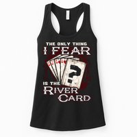 The Only Thing I Fear Is The River Card Funny Poker Player Womens Tank Top