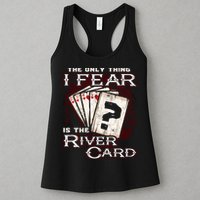 The Only Thing I Fear Is The River Card Funny Poker Player Womens Tank Top