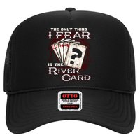 The Only Thing I Fear Is The River Card Funny Poker Player Trucker Hat