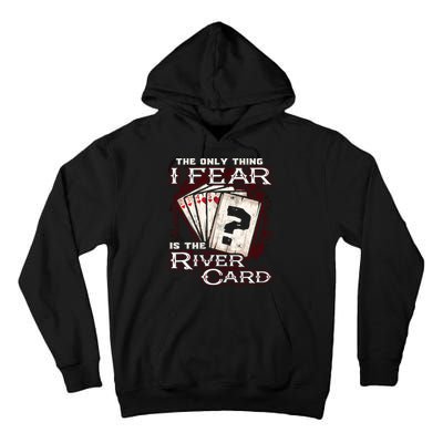 The Only Thing I Fear Is The River Card Funny Poker Player Tall Hoodie