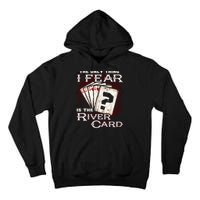 The Only Thing I Fear Is The River Card Funny Poker Player Tall Hoodie