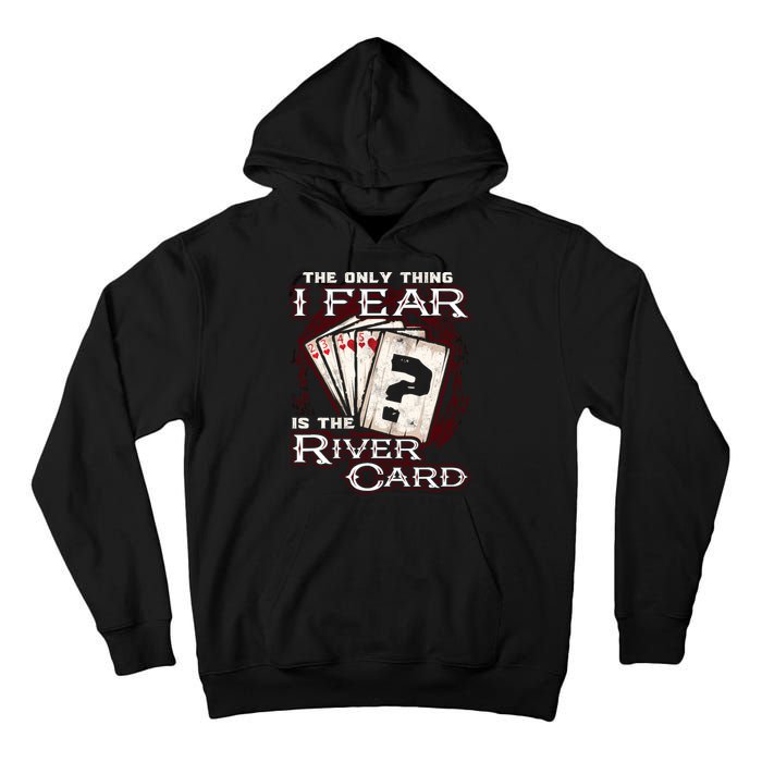 The Only Thing I Fear Is The River Card Funny Poker Player Tall Hoodie