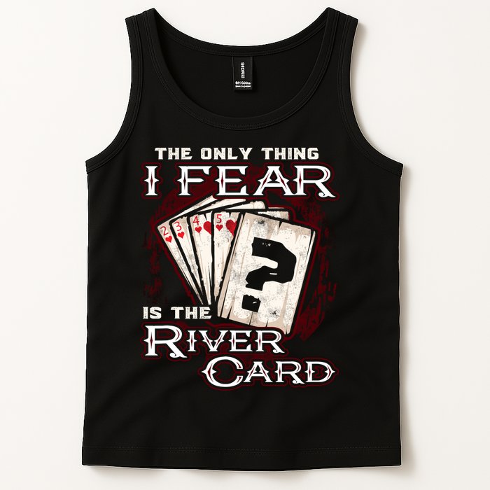 The Only Thing I Fear Is The River Card Funny Poker Player Tank Top