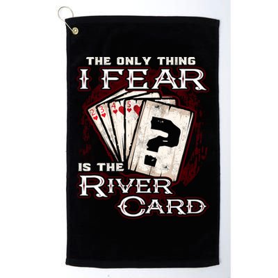 The Only Thing I Fear Is The River Card Funny Poker Player Golf Towel