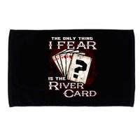 The Only Thing I Fear Is The River Card Funny Poker Player Microfiber Hand Towel