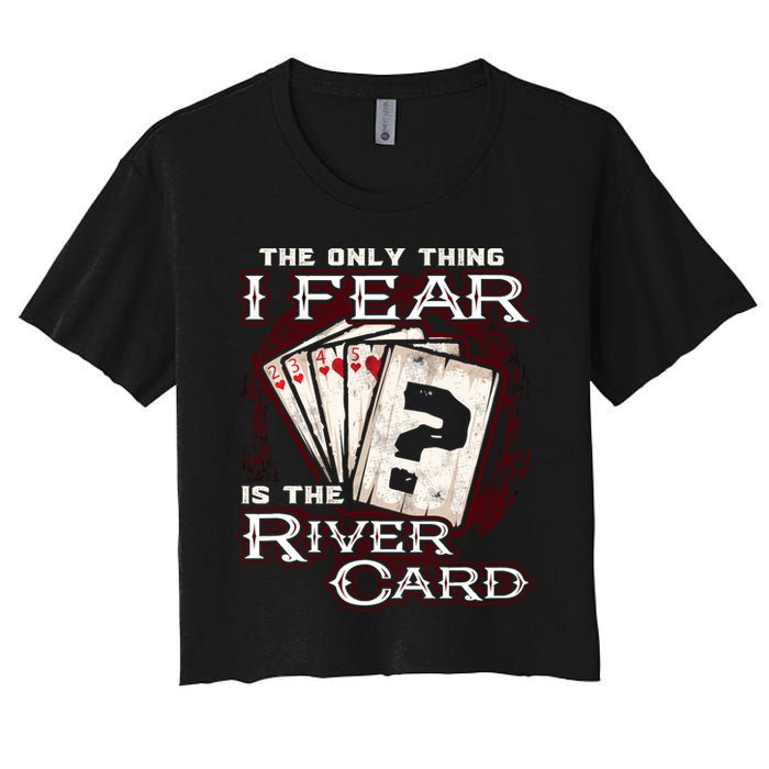 The Only Thing I Fear Is The River Card Funny Poker Player Women's Crop Top Tee