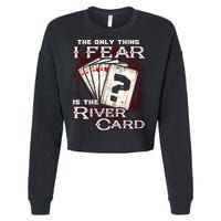 The Only Thing I Fear Is The River Card Funny Poker Player Cropped Pullover Crew