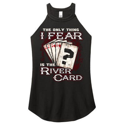 The Only Thing I Fear Is The River Card Funny Poker Player Women's Perfect Tri Rocker Tank