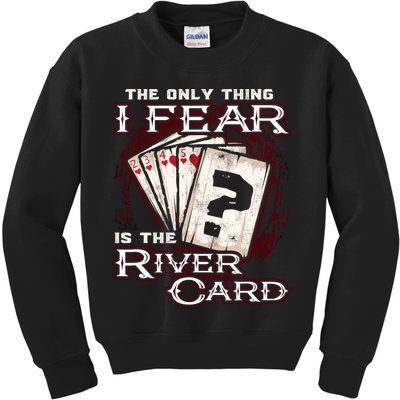 The Only Thing I Fear Is The River Card Funny Poker Player Kids Sweatshirt