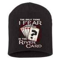 The Only Thing I Fear Is The River Card Funny Poker Player Short Acrylic Beanie