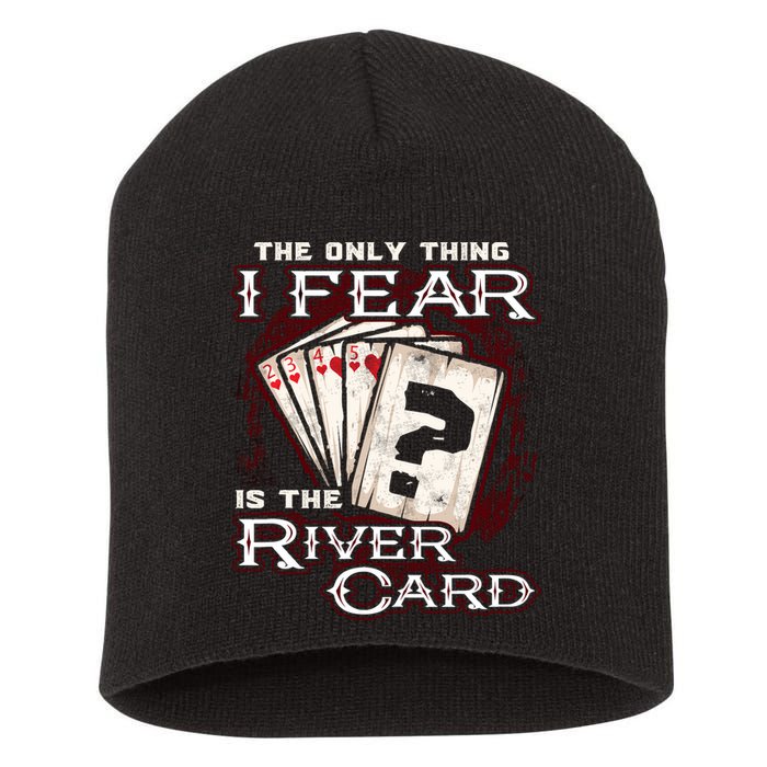 The Only Thing I Fear Is The River Card Funny Poker Player Short Acrylic Beanie