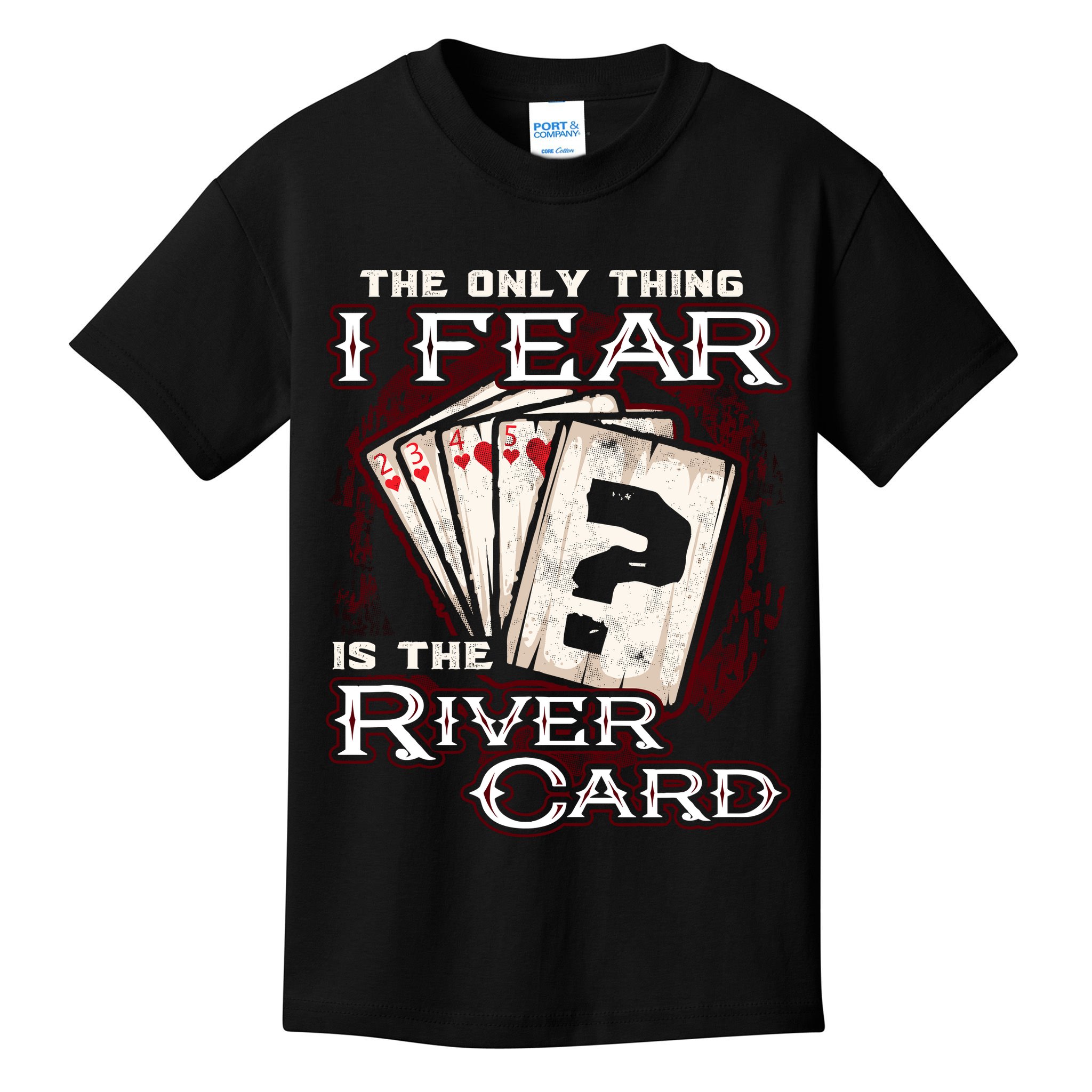 The Only Thing I Fear Is The River Card Funny Poker Player Kids T-Shirt