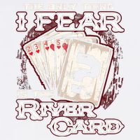 The Only Thing I Fear Is The River Card Funny Poker Player Garment-Dyed Sweatshirt