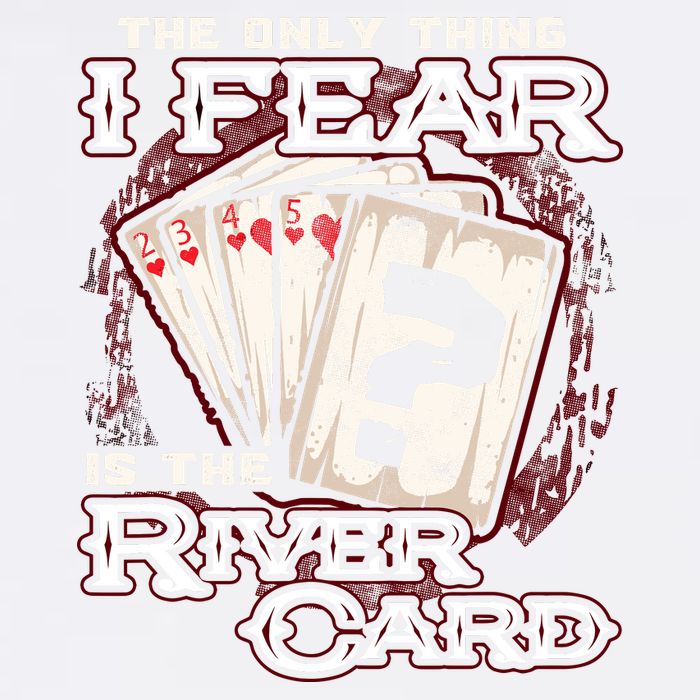 The Only Thing I Fear Is The River Card Funny Poker Player Garment-Dyed Sweatshirt