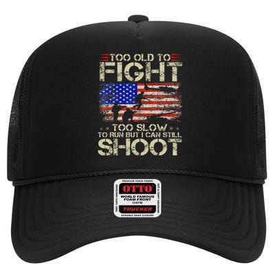 Too Old To Fight Too Slow To Run Veteran High Crown Mesh Back Trucker Hat