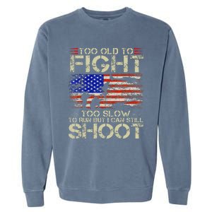 Too Old To Fight Too Slow To Run Veteran Garment-Dyed Sweatshirt