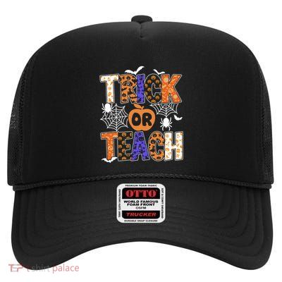 Trick Or Teach Halloween Cool Gift Funny For Teachers Gift High Crown Mesh Back Trucker Hat