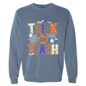 Trick Or Teach Halloween Cool Gift Funny For Teachers Gift Garment-Dyed Sweatshirt