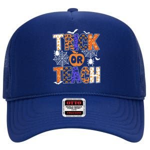 Trick Or Teach Halloween Cool Gift Funny For Teachers Gift High Crown Mesh Back Trucker Hat