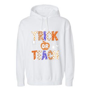 Trick Or Teach Halloween Cool Gift Funny For Teachers Gift Garment-Dyed Fleece Hoodie