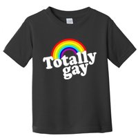 Totally Gay Toddler T-Shirt