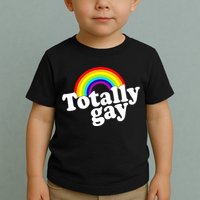 Totally Gay Toddler T-Shirt