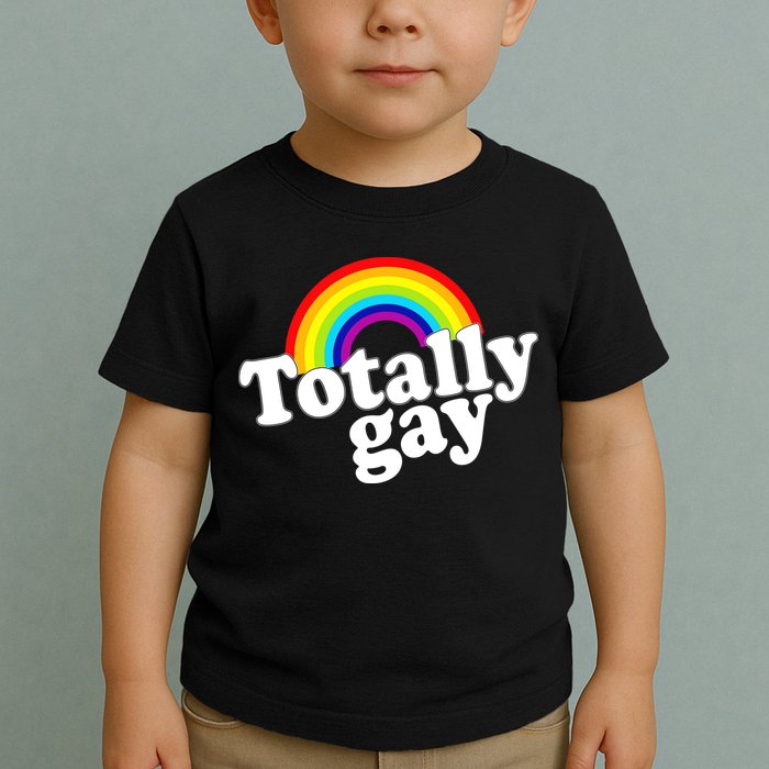 Totally Gay Toddler T-Shirt