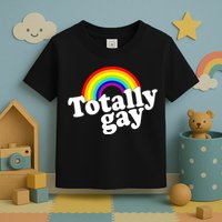 Totally Gay Toddler T-Shirt