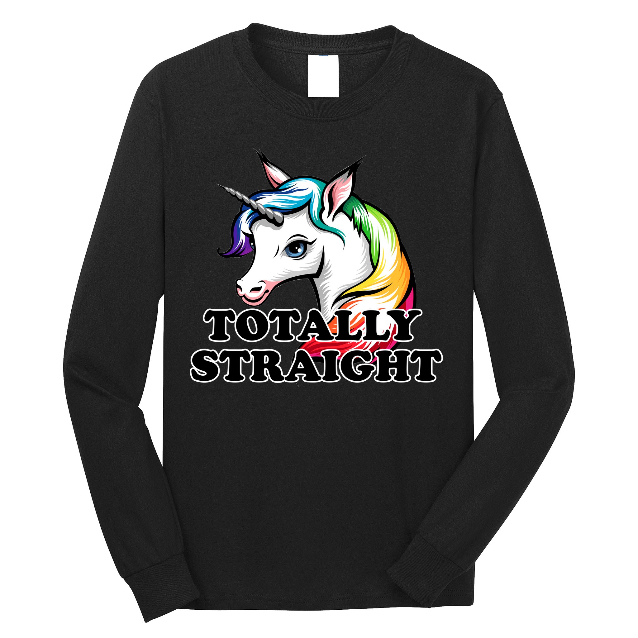 Totally Straight Unicorn Rainbow Long Sleeve Shirt
