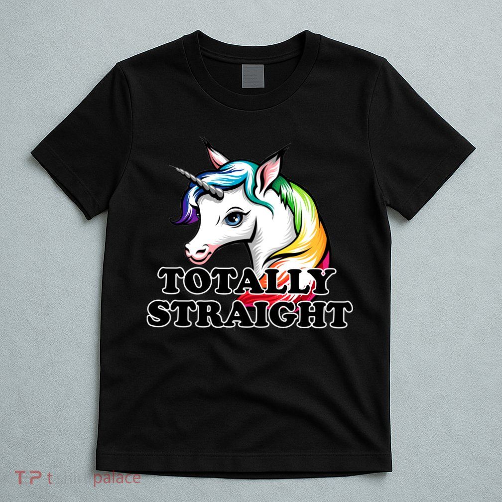 Totally Straight Unicorn Rainbow T-Shirt