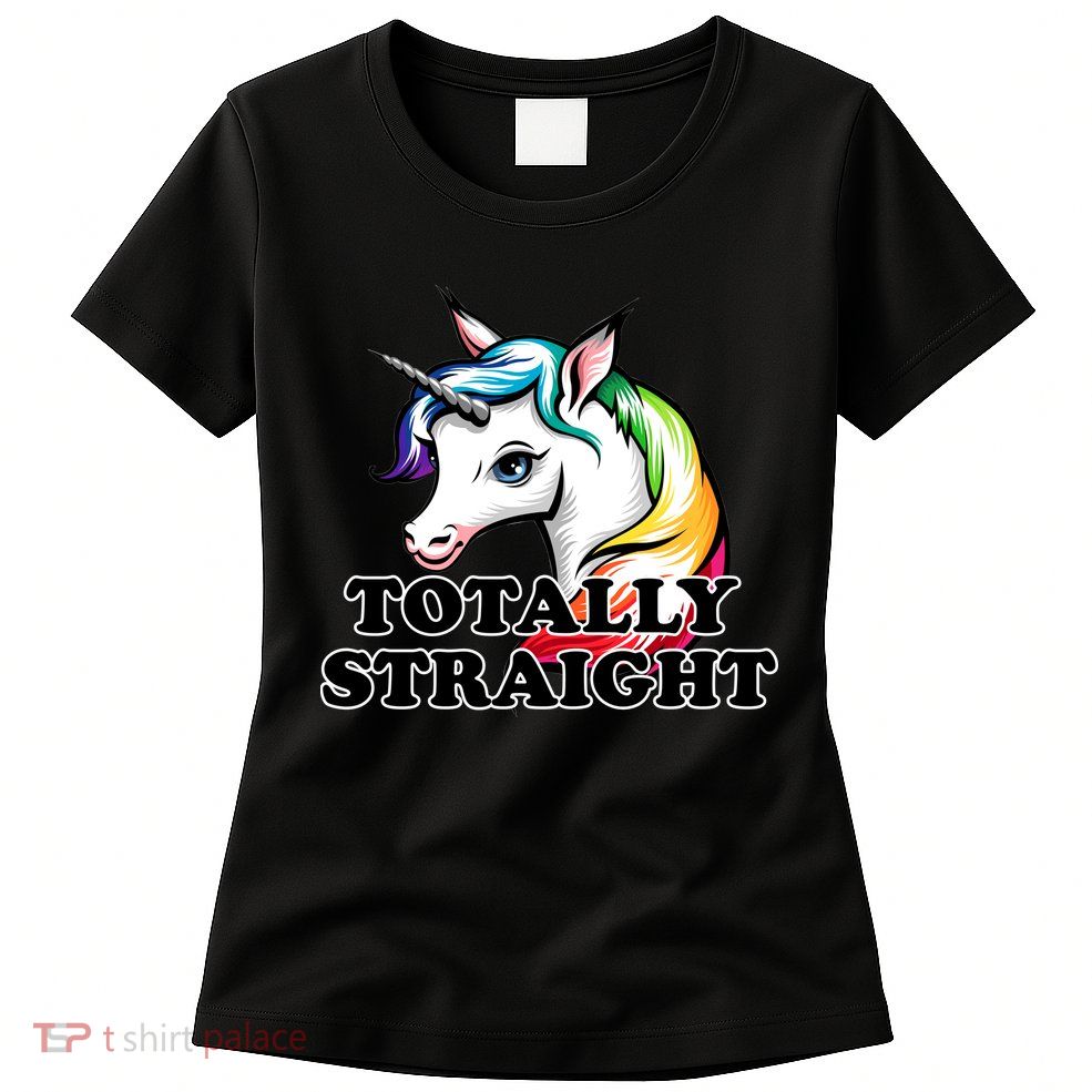 Totally Straight Unicorn Rainbow Women's T-Shirt