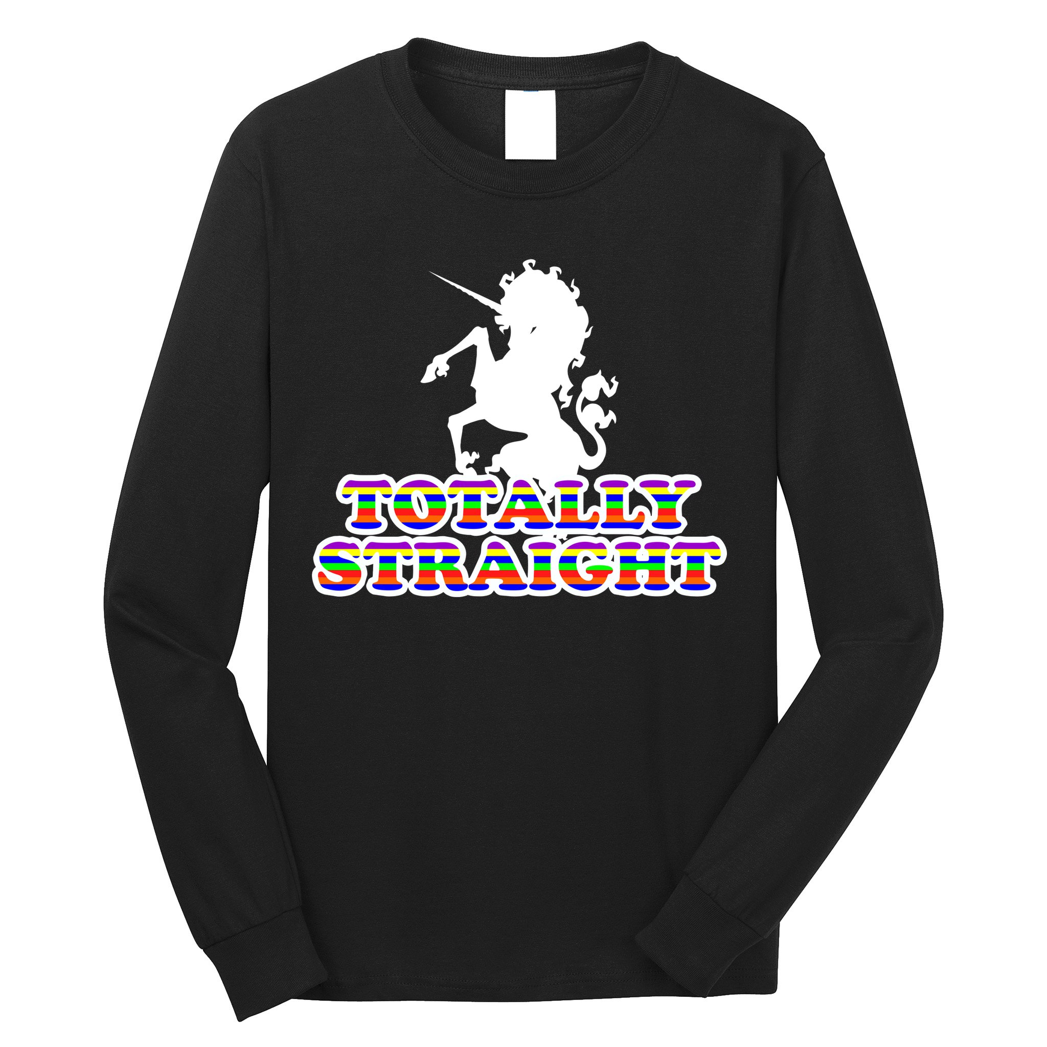 Totally Straight Unicorn Rainbow Pride Long Sleeve Shirt