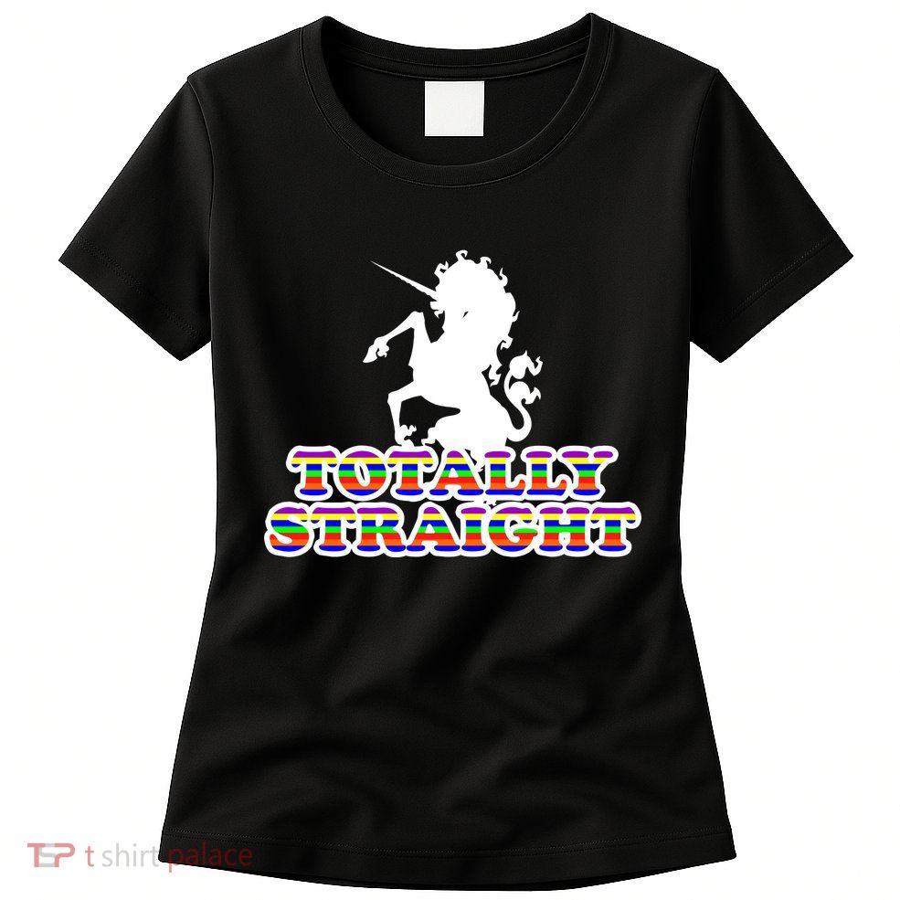 Totally Straight Unicorn Rainbow Pride Women's T-Shirt