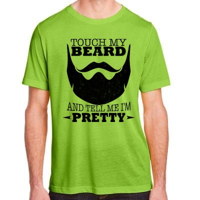 Touch My Beard And Tell Me I'm Pretty Adult ChromaSoft Performance T-Shirt