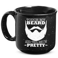 Touch My Beard And Tell Me I'm Pretty 15oz Campfire Ceramic Mug
