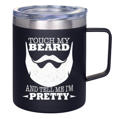 Touch My Beard And Tell Me I'm Pretty 12oz Stainless Steel Coffee Mug