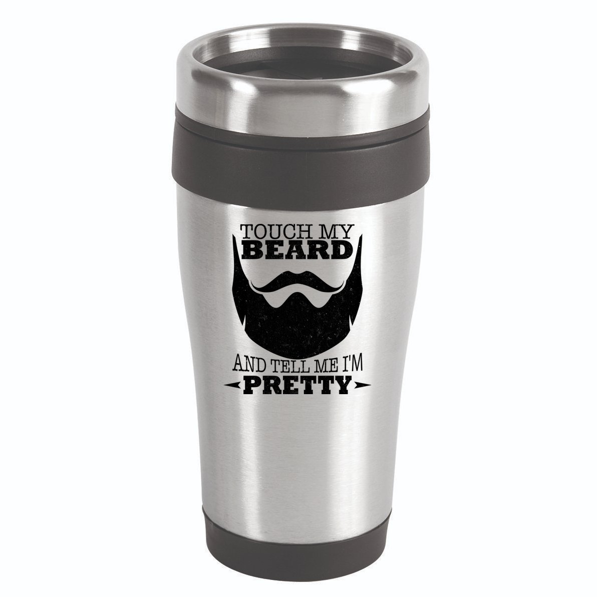 Touch My Beard And Tell Me I'm Pretty 16oz Travel Tumbler