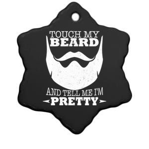 Touch My Beard And Tell Me I'm Pretty Ceramic Star Ornament