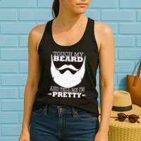 Touch My Beard And Tell Me I'm Pretty Womens Tank Top