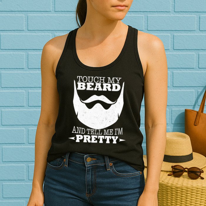Touch My Beard And Tell Me I'm Pretty Womens Tank Top