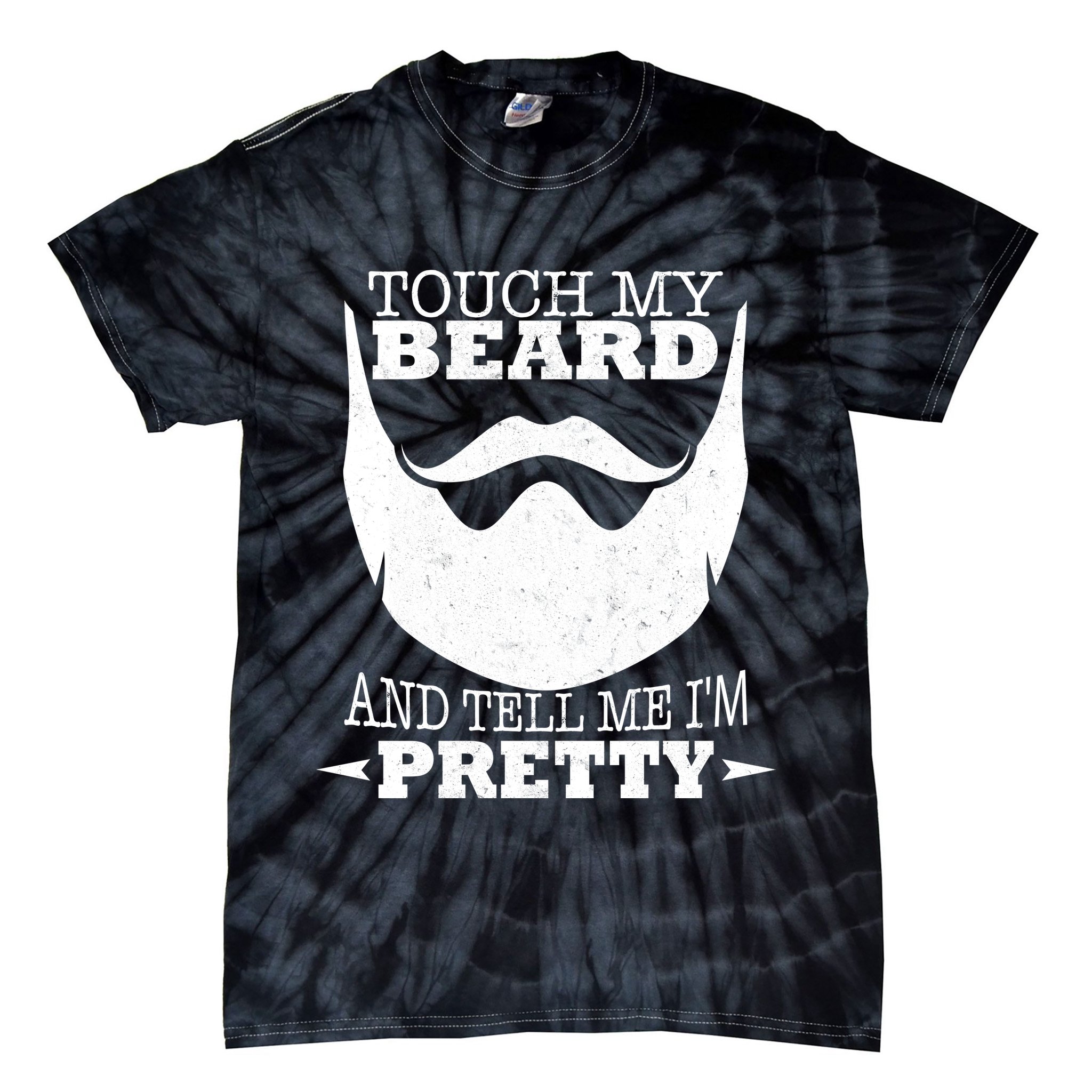 Touch My Beard And Tell Me I'm Pretty Tie-Dye T-Shirt