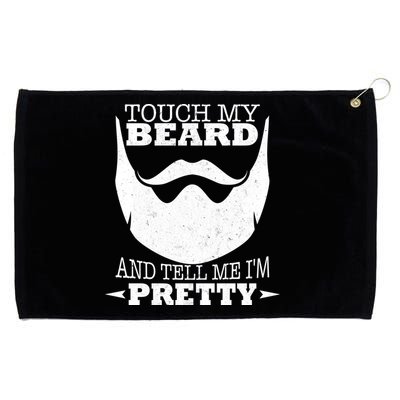 Touch My Beard And Tell Me I'm Pretty Grommeted Golf Towel