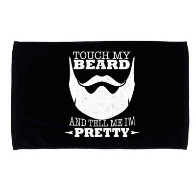 Touch My Beard And Tell Me I'm Pretty Microfiber Hand Towel