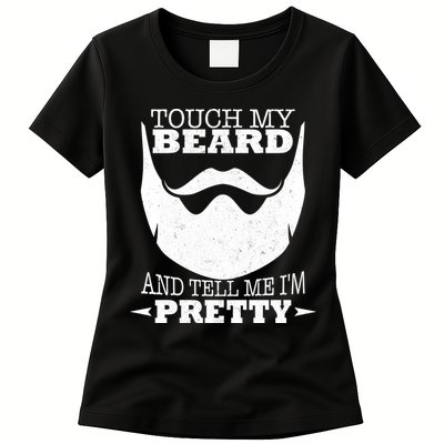 Touch My Beard And Tell Me I'm Pretty Womens T-Shirt
