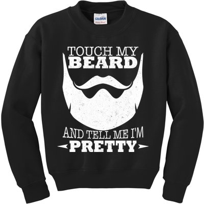 Touch My Beard And Tell Me I'm Pretty Kids Sweatshirt