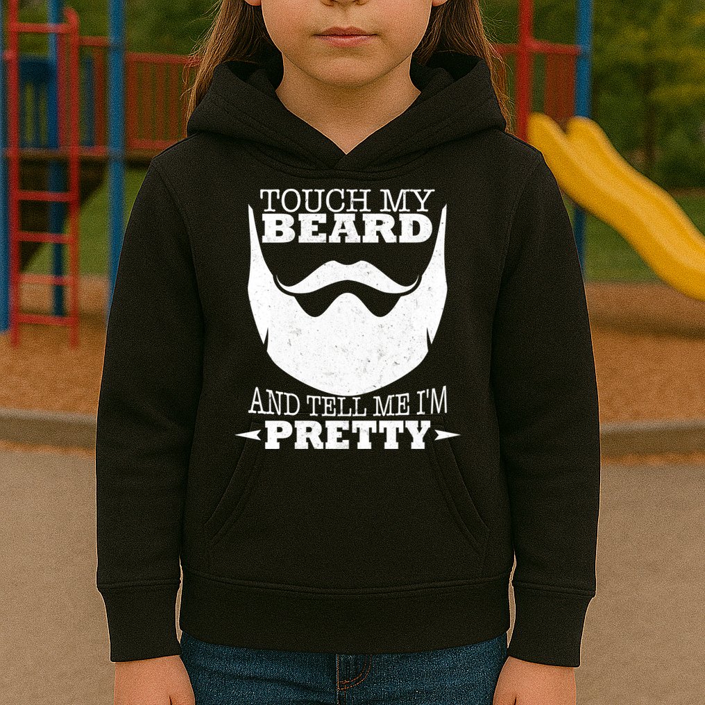 Touch My Beard And Tell Me I'm Pretty Kids Hoodie