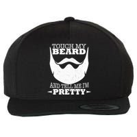 Touch My Beard And Tell Me I'm Pretty Wool Snapback Cap