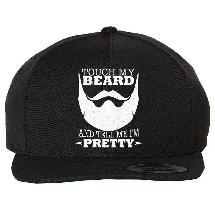 Touch My Beard And Tell Me I'm Pretty Wool Snapback Cap