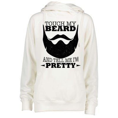 Touch My Beard And Tell Me I'm Pretty Womens Funnel Neck Pullover Hood